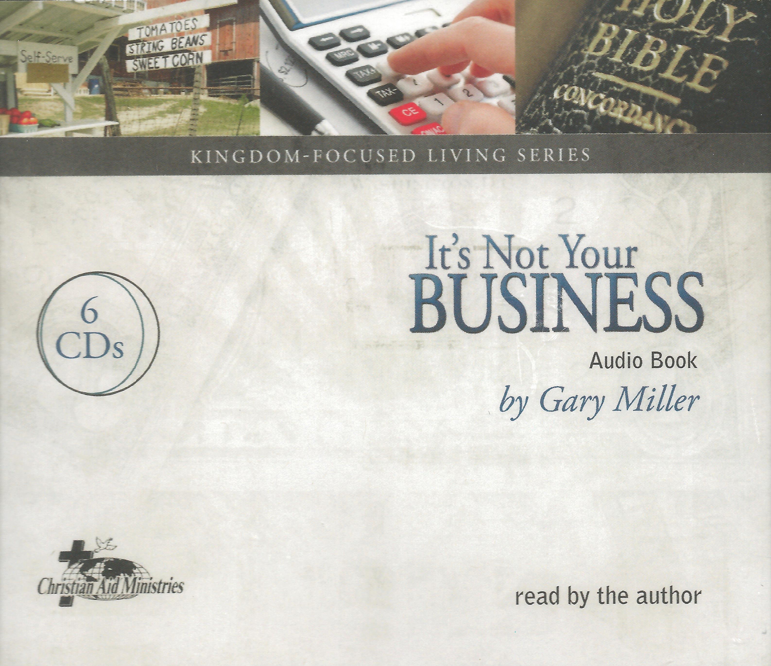 IT'S NOT YOUR BUSINESS Gary Miller